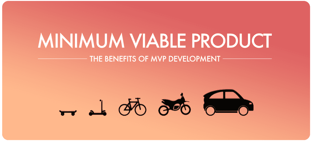 Minimum Viable Product: The Benefits of MVP Development
