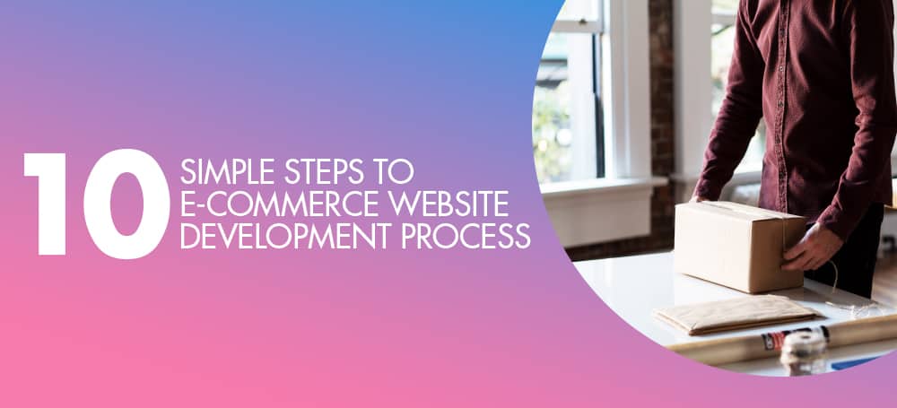 10 Simple Steps to eCommerce Website Development Process