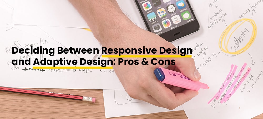 Deciding Between Responsive Design and Adaptive Design: Pros & Cons