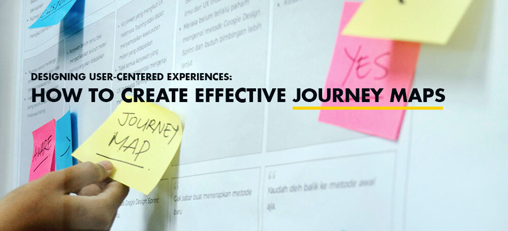 Designing User-Centered Experiences: How to Create Effective Journey Map