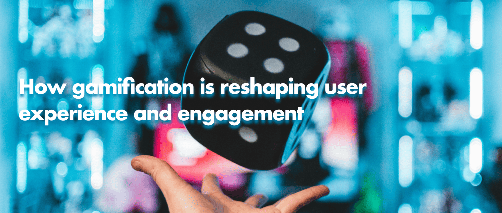 Game On: How Gamification is Reshaping User Experience and Engagement